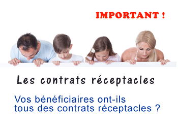 Les contrats Réceptacles Vos bénéficiaires ont-ils des contrats réceptacles